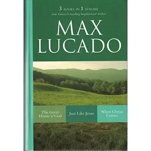 USED Book - The Great House of God, Just Like Jesus, When Christ Comes (3 Books in 1 Volume) by Max Lucado (Hardcover) - english