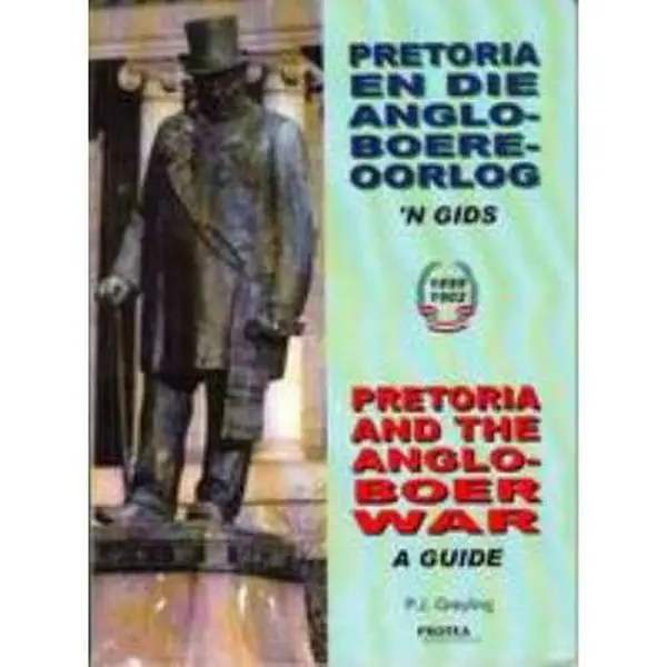 USED-Pretoria En Die Anglo-Boereoorlog: 'n Gids Tot Geboue, Terreine, Grafte En Monumente/Pretoria and the Anglo-Boer War / A Guide of Buildings, Terrains, ... and Monuments (Afrikaans and English Edition) by P.J. Greyling (Paperback)