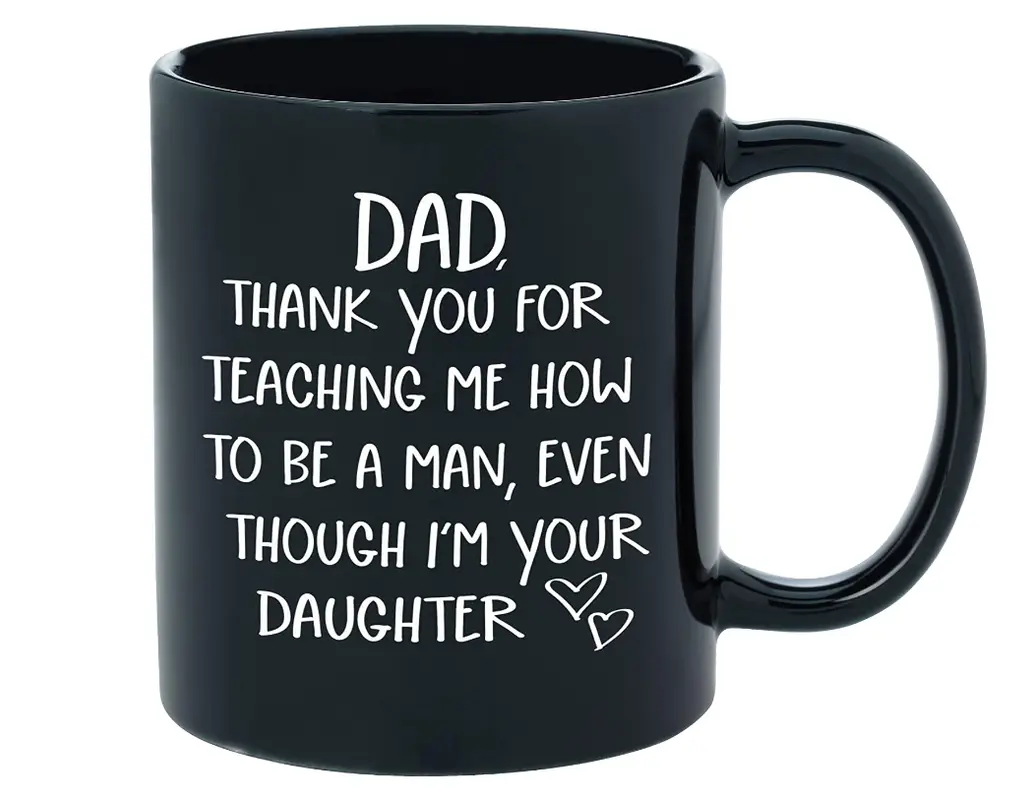 Dad Thank you For Teaching Me How To Be A Man Gifts for Dad From Daughter Ceramic Coffee Mug Drinkware Mug Printed Reuse Washable Reusable Cup