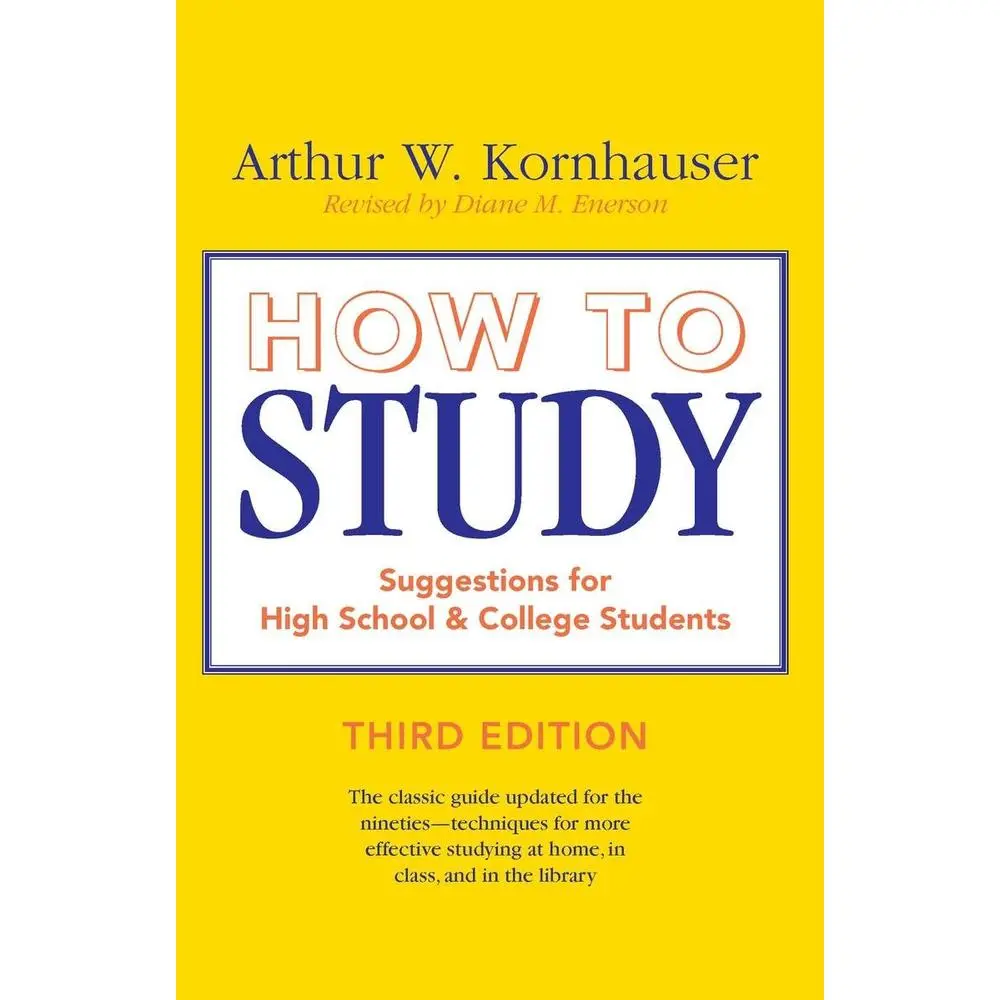 Used Paperback Study Aid - How to Study: Concise, Practical, Time-Tested Guidance for High-School & College Students by Arthur W. Kornhauser (Printed Page Format, Used Copies Available), Time-Tested Tips