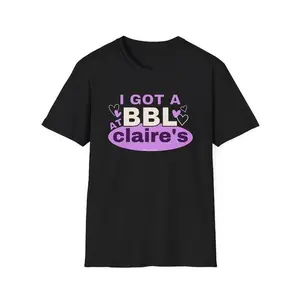 I Got A BBL At Claire's! Funny Meme T-Shirts, Cotton Short Sleeve Shirt, Gift Shirt for Men and Women Unisex Crewneck Classic