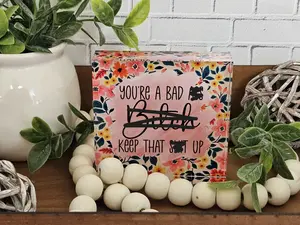 You're A Bad A** B***h Acrylic Block - Desk Decor - One Sided - Unique Gift - 4"x4" Block