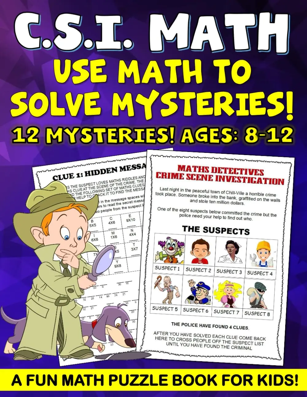 CSI Math Mystery For Kids, Math Puzzle Book for kids.: Fun math worksheets in this math puzzle book for kids a fun math workbooks. Fun math workbook ... kids ages 9-12. Math workbook for Grades 4-6.