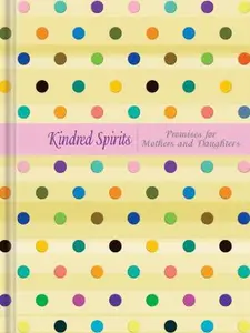 USED-Kindred Spirits: Promises for Mothers and Daughters by Ellie Claire (Hardcover)