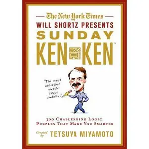 USED-The New York Times Will Shortz Presents Sunday Kenken: 300 Challenging Logic Puzzles That Make You Smarter by Miyamoto, Tetsuya (Paperback)