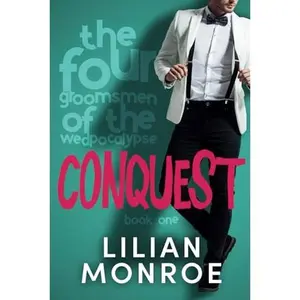 USED-Conquest: A fake fiancée romantic comedy (The Four Groomsmen of the Wedpocalypse) by Lilian Monroe (Paperback)