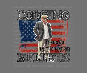 Trump Dodging Bullets DTF Transfer Ready to Press