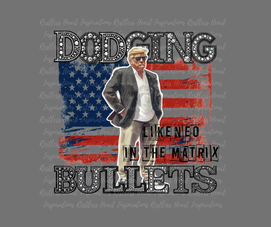 Trump Dodging Bullets DTF Transfer Ready to Press