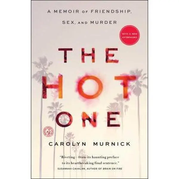 USED-The Hot One: A Memoir of Friendship, Sex, and Murder by Murnick, Carolyn (Paperback)
