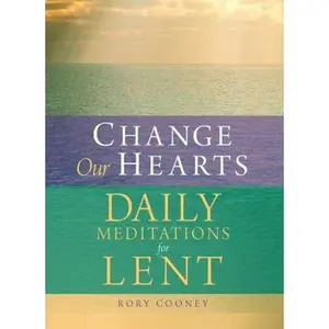 USED-Change Our Hearts: Daily Meditations for Lent by Cooney, Rory (Paperback)