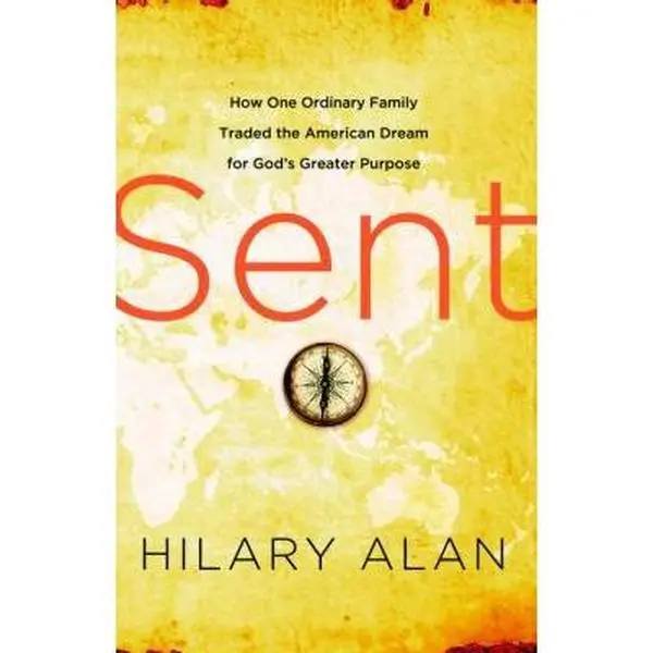 USED-Sent: How One Ordinary Family Traded the American Dream for God's Greater Purpose by Alan, Hilary (Paperback)