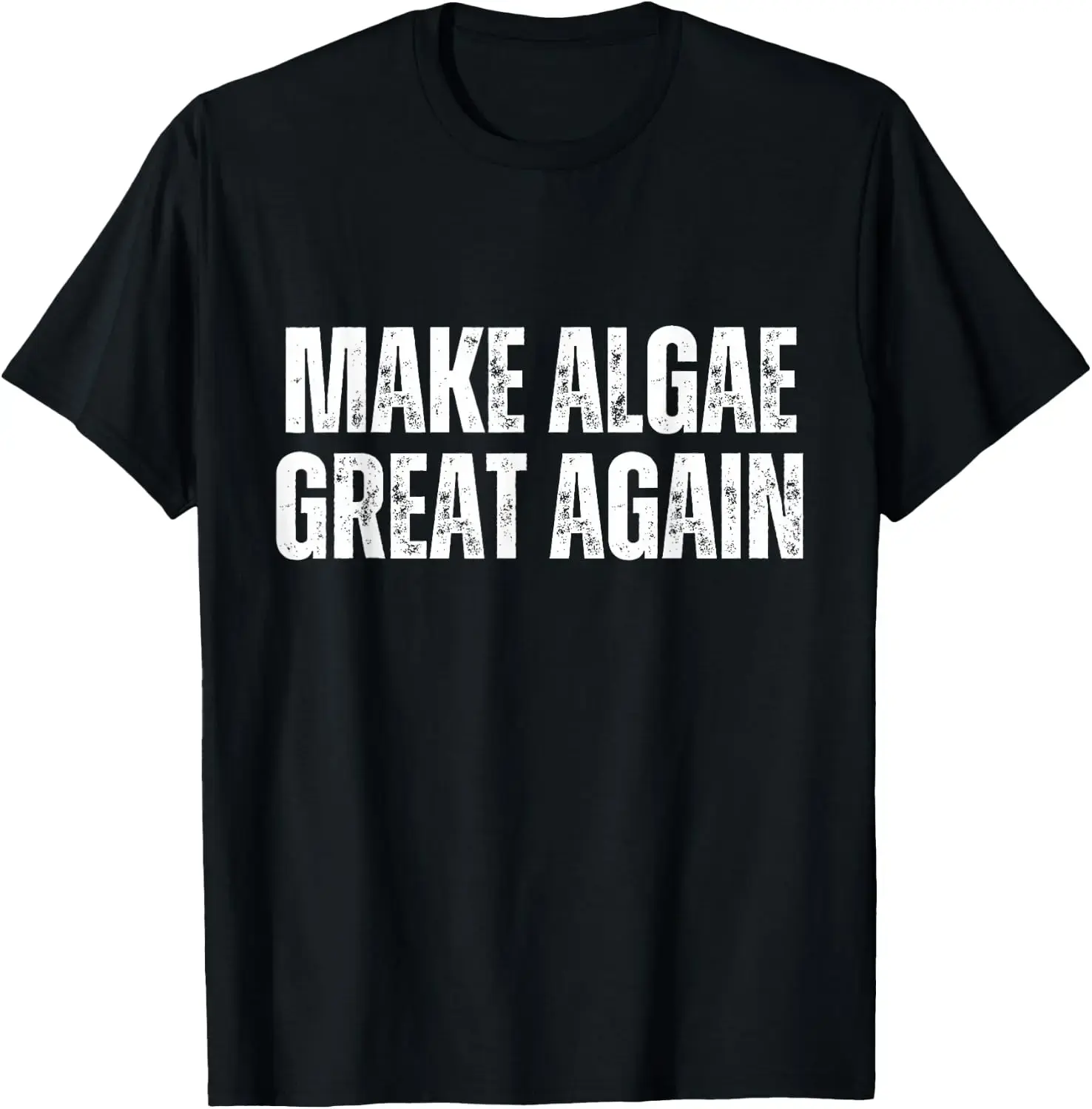 Funny Political Saying Team Algae Meme Make Algae Great Again T-Shirt
