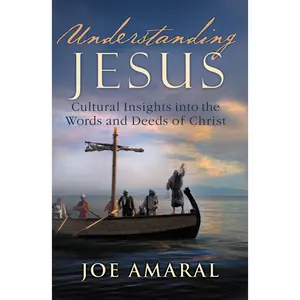 Understanding Jesus by Joe Amaral [Paperback Book]