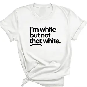 Im white but not that white unisex tee