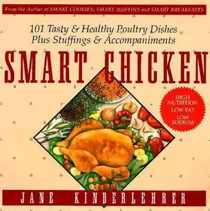 USED-Smart Chicken: 101 Tasty and Healthy Poultry Dishes, Plus Stuffings and Accompaniments by Jane Kinderlehrer (Paperback)