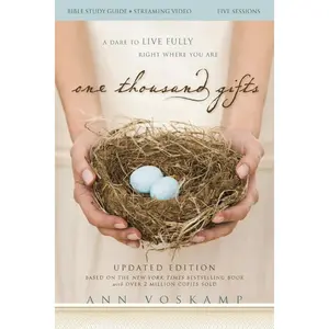 One Thousand Gifts Bible Study Guide plus Streaming Video, Updated Edition: A Dare to Live Fully Right Where You Are