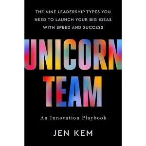 USED Book - Unicorn Team: The Nine Leadership Types You Need to Launch Your Big Ideas with Speed and Success by Kem, Jen (Hardcover) - english