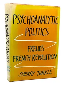USED-Psychoanalytic Politics: Freud's French Revolution by Sherry Turkle (Hardcover)