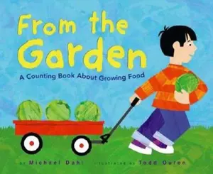 USED-From the Garden: A Counting Book About Growing Food (Know Your Numbers) by Michael Dahl (Unknown)