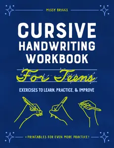 Cursive Handwriting Workbook for Teens: Exercises to Learn, Practice, and Improve -- Missy Briggs - Paperback