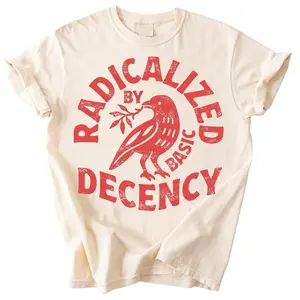Radicalized By Basic Decency T-shirt, Social Justice Shirt, Feminist Activist Tee, Protest Shirt, Women Men Cotton Tops