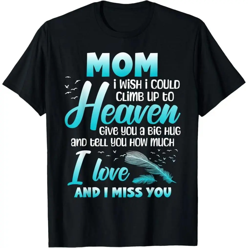 Mom My Angel in Heaven I Love Miss You Family Memorial T-Shirt Cotton Tee