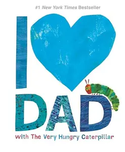 I Love Dad with The Very Hungry Caterpillar (The World of Eric Carle) Hardcover