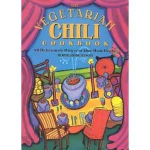 USED-The Vegetarian Chili Cookbook: 80 Deliciously Different One-Dish Meals by Robin Robertson (Paperback)