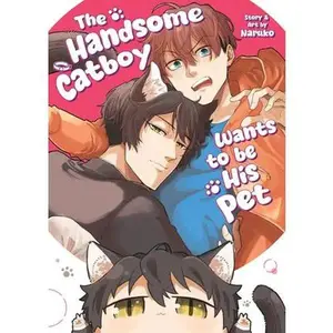 The Handsome Catboy Wants to Be His Pet -- Naruko - Paperback