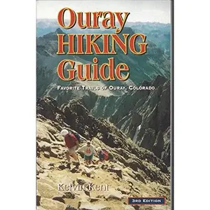 USED-Ouray Hiking Guide: Favorite Hiking Trails of Ouray, Colorado by Kelvin B. Kent (Paperback)
