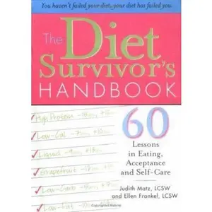 USED-The Diet Survivor's Handbook: 60 Lessons in Eating, Acceptance and Self-Care by Matz, Judith (Paperback)