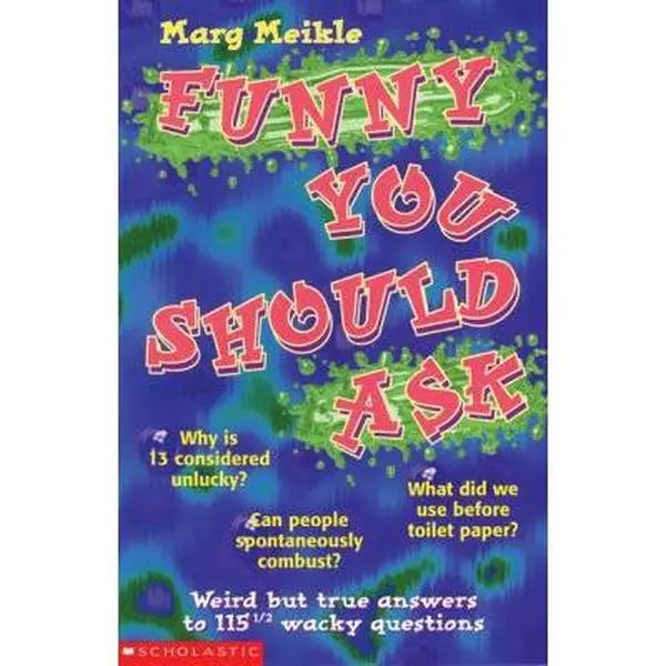 Used Scholastic Softcover Book - Funny You Should Ask: Weird But True Answers to 115.5 Wacky Questions by Marg Meikle, 1998 Edition, 160 Pages (English)