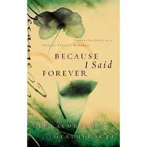 USED-Because I Said Forever: Embracing Hope in an Imperfect Marriage by Kopp, Heather (Paperback)