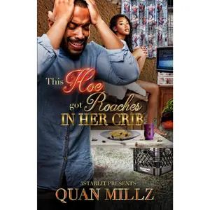 This Hoe Got Roaches In Her Crib: An Urban Satire
