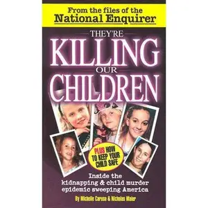 USED-They're Killing Our Children: Inside the Kidnapping & Child Murder Epidemic Sweeping America by Michelle Caruso (Paperback)