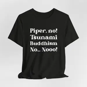 Piper No Tsunami Buddhism No T-Shirt Parker Posey White Lotus Sweatshirt Viral Pop Culture Hoodie Unisex Cotto Hoodied Everyday Cotton Sweaters