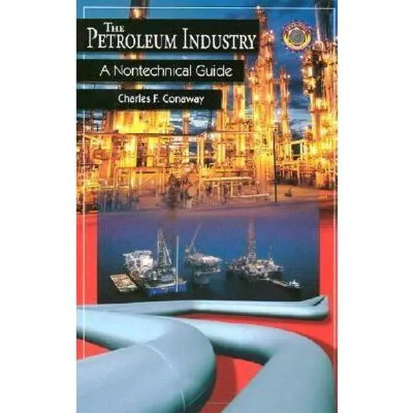 USED Book - The Petroleum Industry: A Nontechnical Guide by Charles F. Conaway (Hardcover) - english