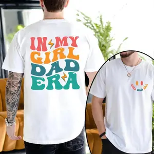 Perfect Gift for New Fathers – In My Girl Dad Era Daddy Shirt