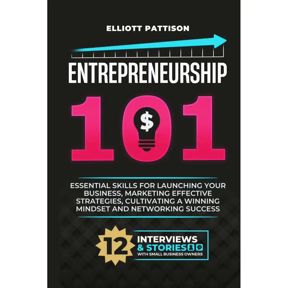 Entrepreneurship 101: Essential Skills for Launching your Business, Market Effective Strategies, Cultivate a Winning Mindset and Networking success Hardcover – March 14, 2025