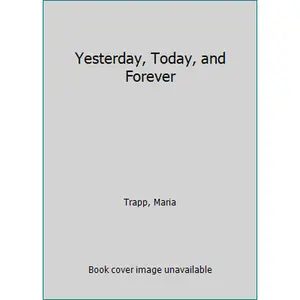 USED-Yesterday, Today, and Forever by Maria Trapp (Unknown)