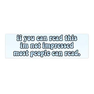 If You Can Read This I'm not impressed, most people can read | Bumper Sticker AND Magnet | Funny Meme Sticker | 8.7'' X 2.7'' | Waterproof Premium Quality