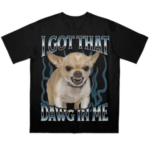Got That Dawg In Me Funny T-shirt for Men - Short Sleeve Crew Neck Summer Tee - Y2K Streetwear - Chihuahua Dog Graphic - Unhinged Meme Shirt