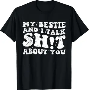 100% Cotton My Bestie And I Talk Sh-t About You Funny Friends Matching T-Shirt
