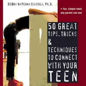 USED-50 Great Tips, Tricks & Techniques to Connect With Your Teen by Debra Hapenny Ciavola (Paperback)