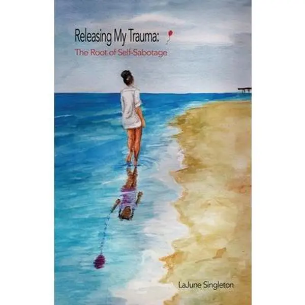 USED-Releasing My Trauma: The Root of Self-Sabotage by Singleton, Lajune (Paperback)