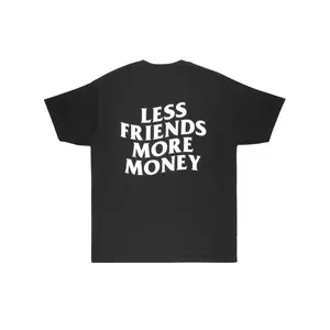 LESS FRIENDS MORE MONEY TEE LESS FRIENDS MORE MONEY TEE