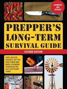 Prepper's Long-Term Survival Guide: 2nd Edition: Food, Shelter, Security, Off-the-Grid Power, and More Lifesaving Strategies for Self-Sufficient Living (Expanded and Revised) (Books for Preppers) Paperback