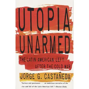USED Book - Utopia Unarmed: The Latin American Left After the Cold War by Castañeda, Jorge G. (Paperback) - english