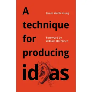 A technique for producing ideas: A simple five step formula for producing ideas