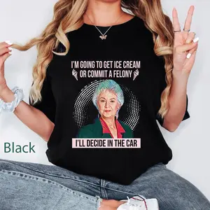 I'm Going To Get Ice Cream Or Commit A Felony Vintage Comfort Colors T-Shirt, Dorothy Zbornak Shirt, Golden Girls Shirt, Girls Lover Gift, Gifts For Her, Daughter Casual Cotton